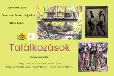 Mód Petra Diána,Stribik Ágnes, Gerencsér Dalma Hajnalka, találkozások, csoportos kiállítás, Megnyitó: 2025. november 19. 18:00 2025. november 19. - 2025. december 10.