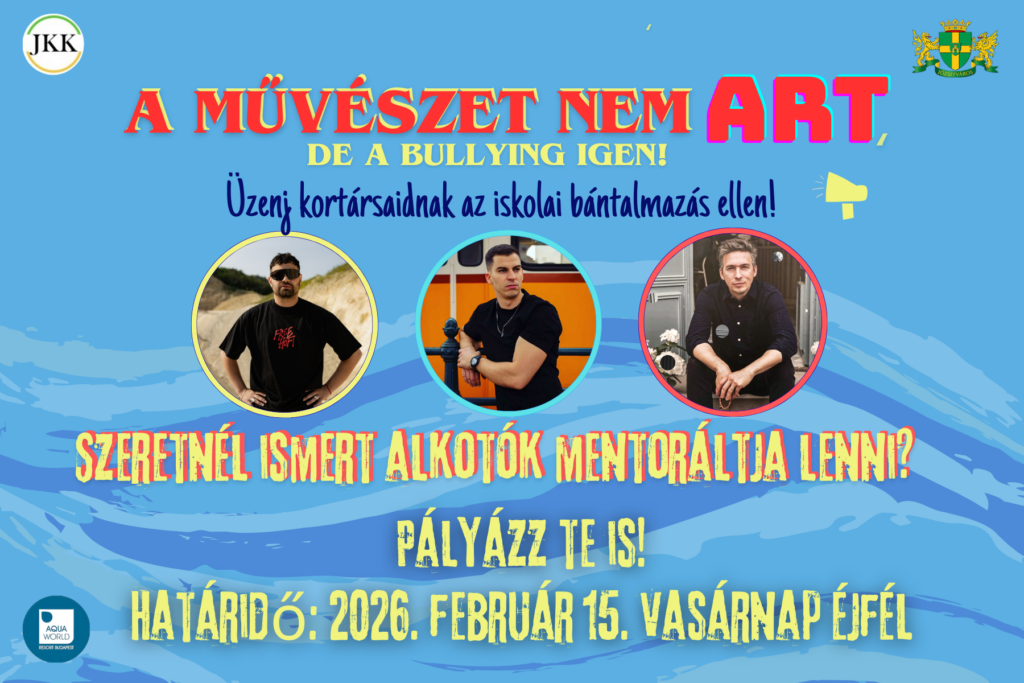 A művészet nem árt, de a bullying igen! Üzenj kortársaidnak az iskolai bántalmazás ellen! Szeretnél ismert alkotók mentoráltja lenni? Pályázz te is! Határidő: 2026. február 15. vasárnap éjfél  