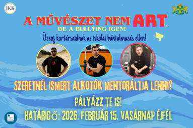 A művészet nem árt, de a bullying igen! Üzenj kortársaidnak az iskolai bántalmazás ellen! Szeretnél ismert alkotók mentoráltja lenni? Pályázz te is! Határidő: 2026. február 15. vasárnap éjfél