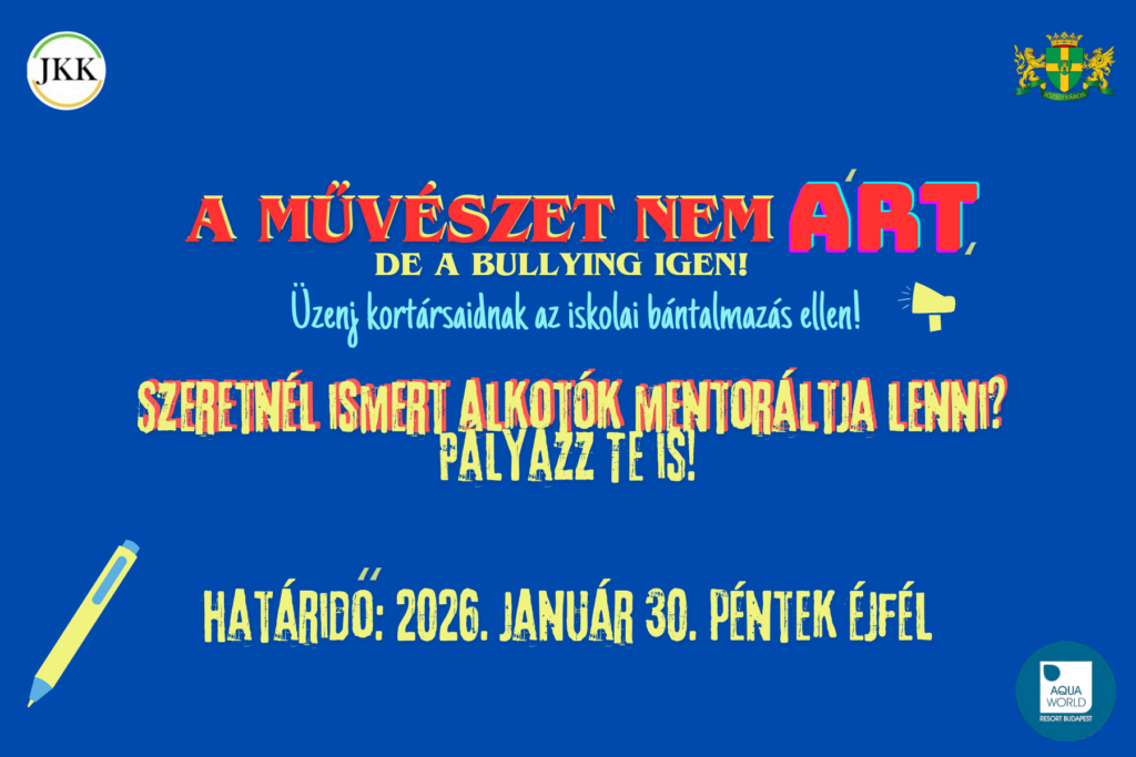 A művészet nem árt, de a bullying igen! Üzenj kortársaidnak az iskolai bántalmazás ellen! Szeretnél ismert alkotók mentoráltja lenni? Pályázz te is! Határidő: 2026. január 30. péntek éjfél  