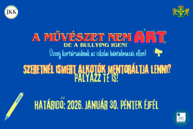 A művészet nem árt, de a bullying igen! Üzenj kortársaidnak az iskolai bántalmazás ellen! Szeretnél ismert alkotók mentoráltja lenni? Pályázz te is! Határidő: 2026. január 30. péntek éjfél