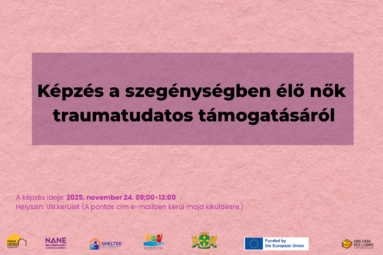 Képzés a mélyszegénységben élő nők traumatudatos támogatásáról. A képzés ideje: 2025.november 24. (hétfő) 9:00–13:00 Helyszín: VIII. kerület (A pontos címet a regisztrációt követően e-mailben küldjük ki a résztvevőknek.)