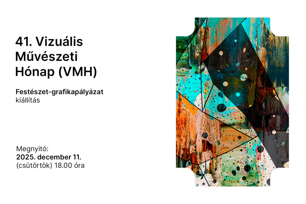 41. Vizuális Művészeti Hónap Festészet-grafikapályázat kiállítás megnyitó: 2025. december 11. (csütörtök), 18.00 óra