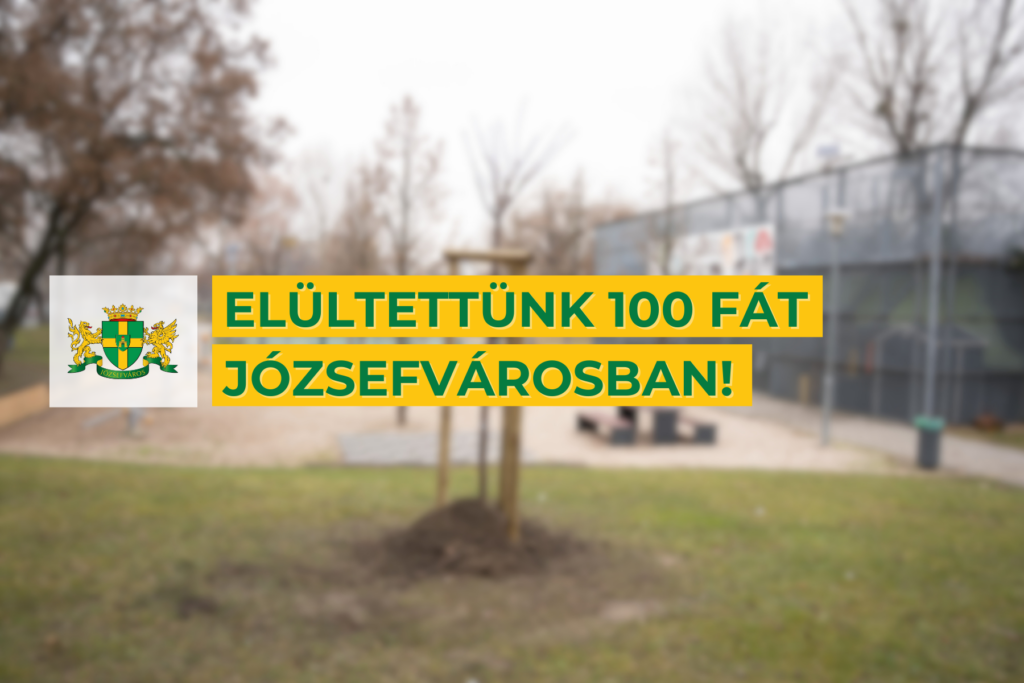 Elültettünk 100 fát Józsefvárosban  
