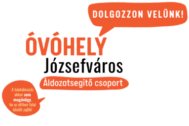 Dolgozzon velünk! Óvóhely Józsefváros Áldozatsegítő csoport. A bántalmazás akkor sem magánügy, ha az otthon falai között zajlik