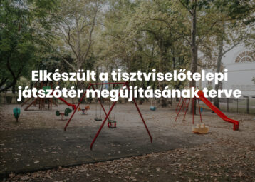 Elkészült a tisztviselőtelepi játszótér megújításának terve