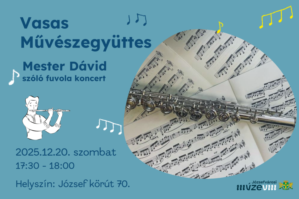 Vasas Művészegyüttes Mester Dávid Szóló fuvola koncert 2025.12.20.17.30-18.00 Helyszín: Budapest József körút 70.