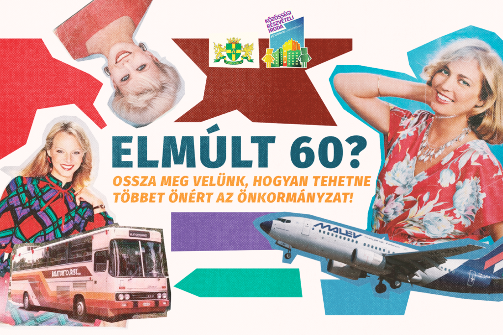 Elmúlt 60? Ossza meg velünk hogyan tehetne többet Önért az önkormányzat!  