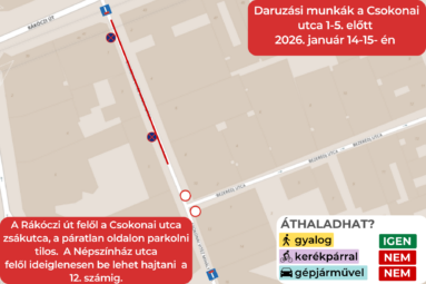 Daruzási munkák a Csokonai utca 1-5. előtt 2026. január 14-15- én. A Rákóczi út felől a Csokonai utca zsákutca, a páratlan oldalon parkolni tilos. A Népszínház utca felől ideiglenesen be lehet hajtani a 12. számig.