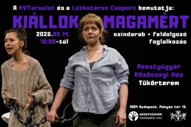 Kiállok magamért A KV Társulat és a Láthatáron Csoport bemutatja 2026. február 14. 10.00-tól színdarab+feldolgozó foglalkozás Kesztyűgyár közösségi ház tükörterem 1084 Budapest Mátyás tér 15.