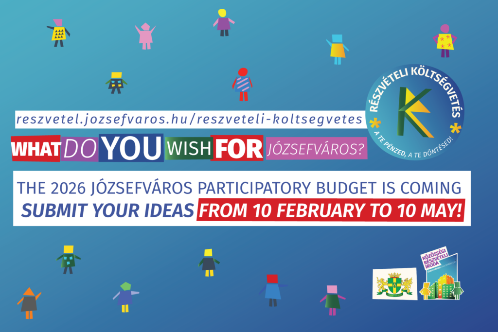 reszvetel.jozsefvaros.hu/reszveteli-koltsegvetes What do you wish for jozsefvaros? The Józsefváros participatory budget is coming Submit your ideas from 10 february to 10 May