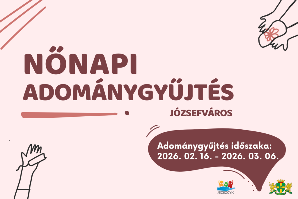 Nőnapi adománygyűjtés Józsefváros Adománygyűjtés időszaka: 20226.02.16-2026.03.06.