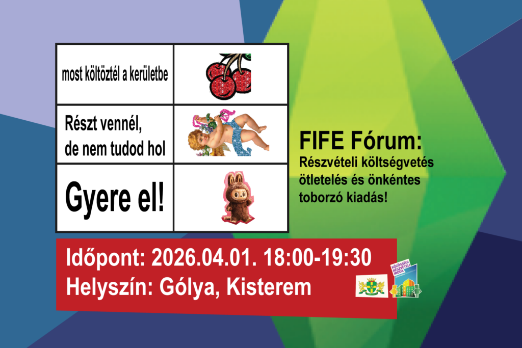 Fife fórum részvételi költségvetés ötletelés önkénteskedés toborzó kiadás Időpont 2026. 04.01.18.00-19.30 Gólya Kisterem, most költöztél a kerületbe, gyere el, részt vennél de nem tudod hol  