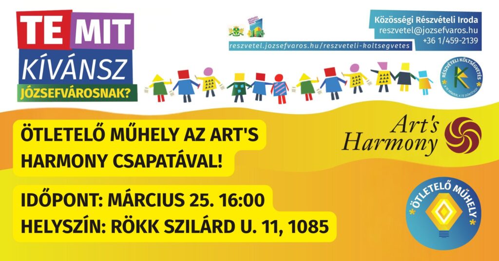 Ötleteő műhely az Arts Harmony csapatával Időpont: 2026. március 25. 16.00 Helyszín: Rökk Szilárd utca 11, 1085  