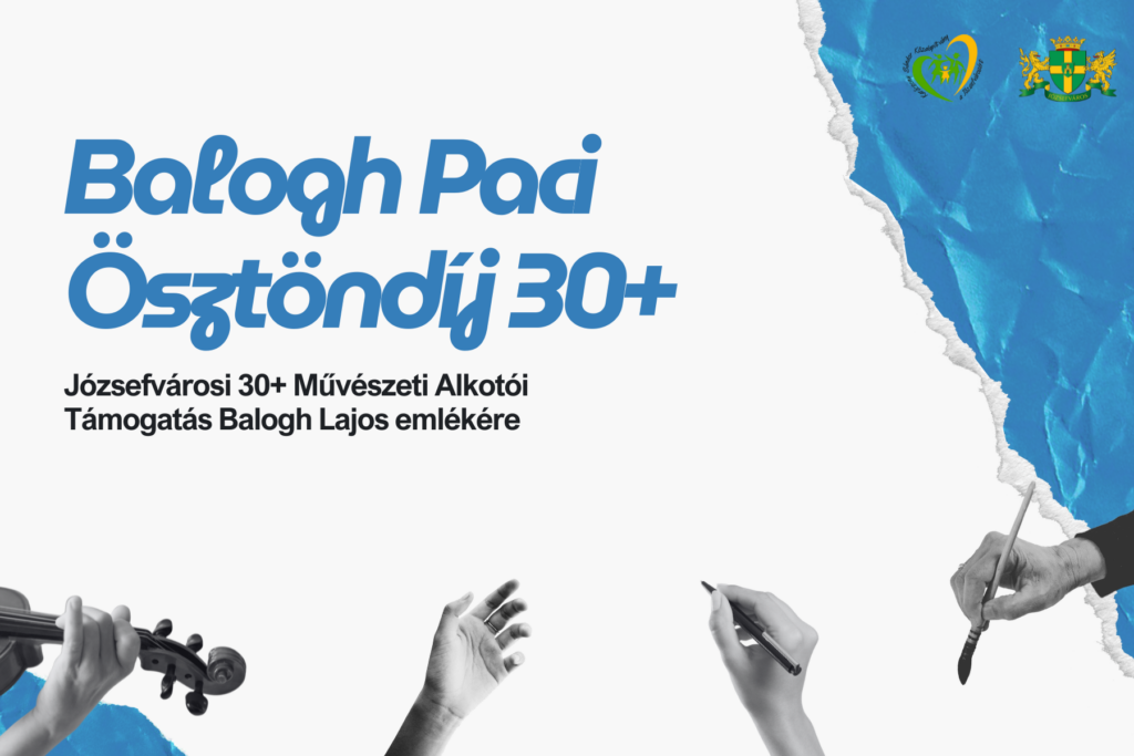 Balogh Paci 30+ – Józsefvárosi 30+ Művészeti Alkotói Támogatás Balogh Lajos emlékére 2026