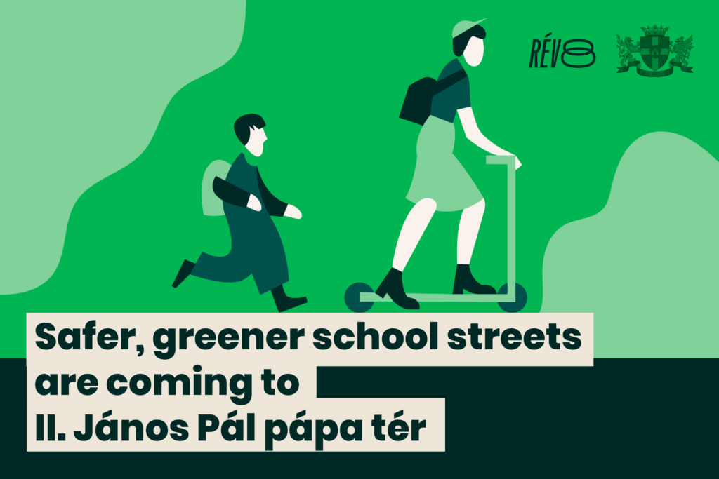 Safer, greener school streets are coming to II. János Pál pápa tér  