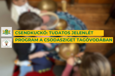 Csendkuckó: tudatos jelenlét program a csodasziget tagóvodában