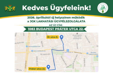 Kedves Ügyfeleink! 2026. április 1-től új helyszínen működik a JGK Lakhatási Ügyfélszolgálata. 1083 Budapest Práter utca 22.