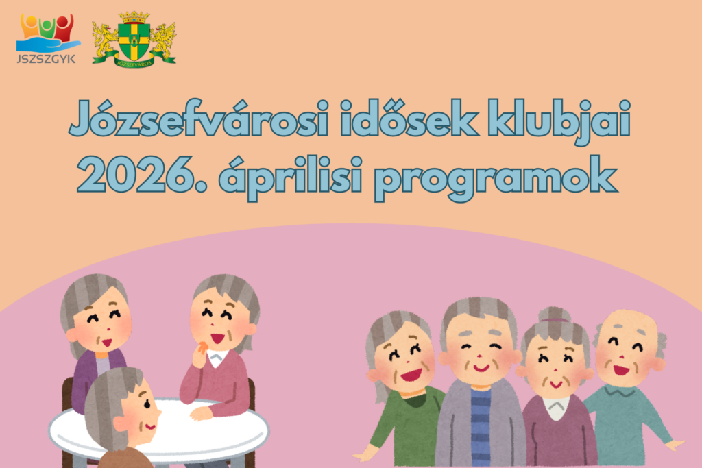 Józsefvárosi Idősek klubjai 2026. áprilisi programok