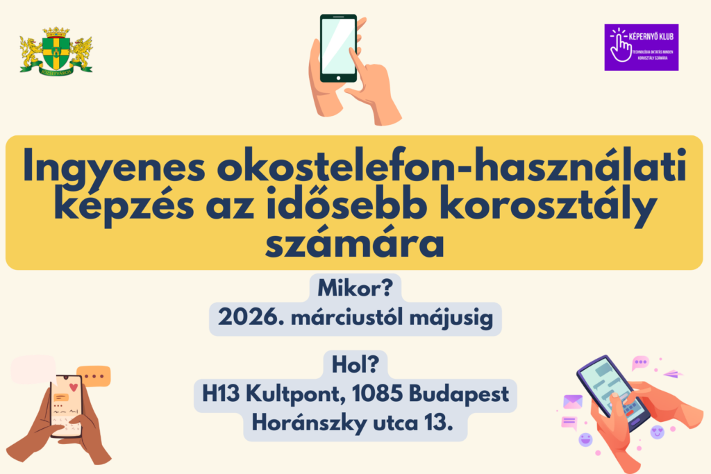 Ingyenes okostelefon- használati képzés az idősebb korosztály számára Mikor 2026 márciustól májusig Hol? H13Kultpont 1085 Budapest Horánszky utca 13  