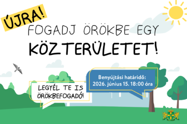 Újra! Fogadj örökbe egy közterületet! Legyél te is örökbefogadó. Benyújtási határidő: 2026. június 15.