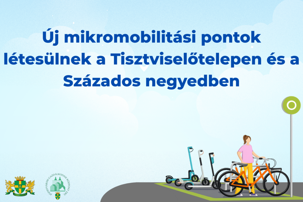 Új mikromobilitási pontok létesülnek a Tisztviselőtelepen és a Százados negyedben  
