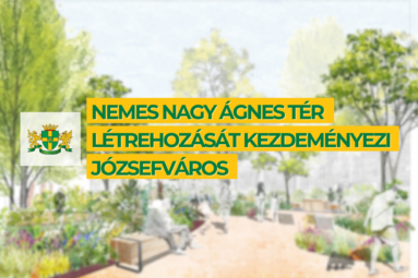 Nemes Nagy Ágnes tér létrehozását kezdeményezi Józsefváros