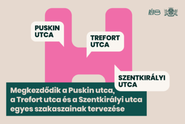 Megkezdődik a Puskin utca, a Trefort utca és a Szentkirályi utca egyes szakaszainak tervezése