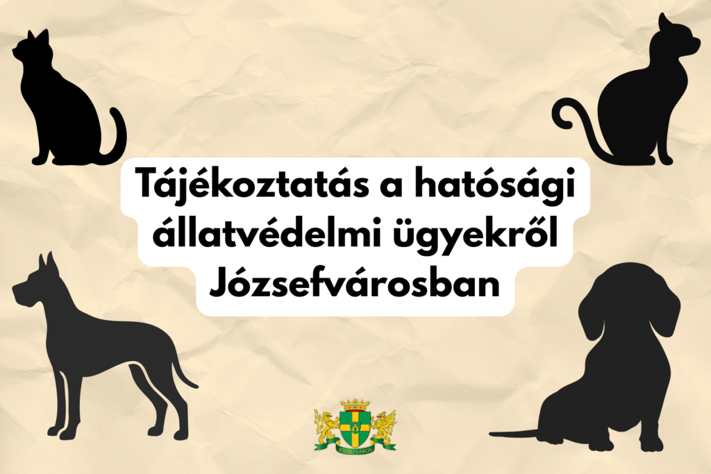 Tájékoztatás a hatósági állatvédelmi ügyekről Józsefvárosban  