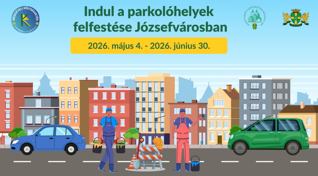 Indul a parkolóhelyek felfestése Józsefvárosban 2026. május 4.-2026. június 30.  