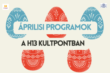 Áprilisi programok a H13Kultpontban