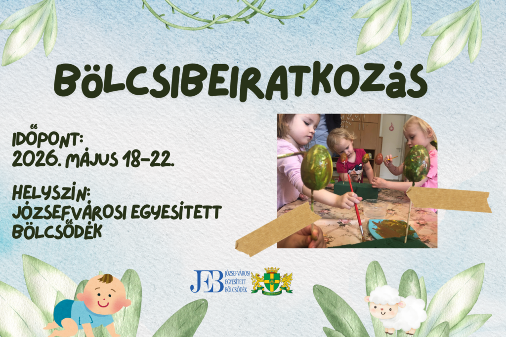 Bölcsibeiratkozás Időpont 2026 május 18-22 Helyszín: Józsefvárosi Egyesített bölcsődék  