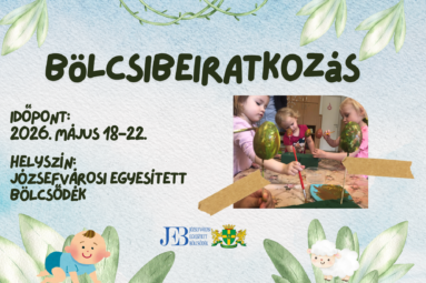 Bölcsibeiratkozás Időpont 2026 május 18-22 Helyszín: Józsefvárosi Egyesített bölcsődék