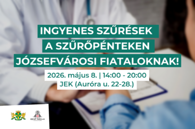 Ingyenes szűrések a Szűrőpénteken Józsefvárosi fiataloknak 2026. május 8. 14.00-20.00 JEK Auróra u. 22-28.