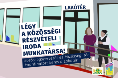 Légy a Közösségi Részvételi Iroda munkatársa Közösségszervezőt és Közösségi tér koordinátort keres a Lakótér
