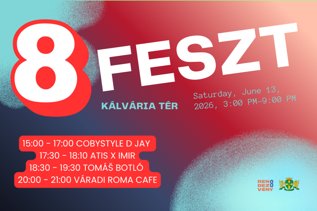 8Feszt Kálvária tér Saturday, June 13, 2026, 3:00 PM – 9:00 PM 17:00 CobyStyle D Jay 17:30 - 18:10 ATIS x IMIR 18:30 - 19:30 Tomáš Botló 20:00 - 21:00 Váradi Roma Cafe
