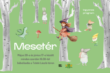 Ingyenes program Mesetér Május 20-a és június 17-e között minden szerdán 16:30-tól bábelőadás a Teleki László téren