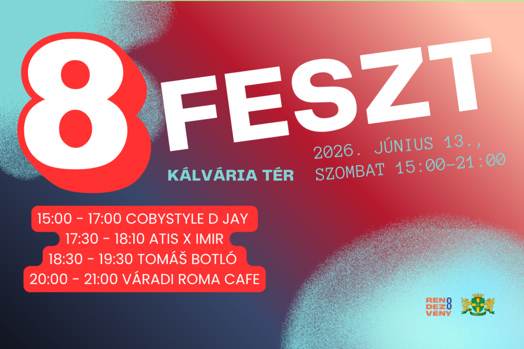 8Feszt Kálvária tér 2026. június 13. szombat 15.00-21.00 15:00 - 17:00 CobyStyle D Jay 17:30 - 18:10 ATIS x IMIR 18:30 - 19:30 Tomáš Botló 20:00 - 21:00 Váradi Roma Cafe