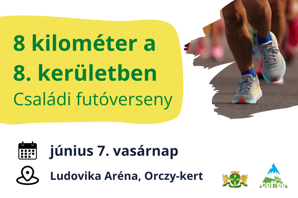 8 Kilométer a 8. Kerületben – Családi futóverseny június 7. vasárnap Ludovika aréna Orczy kert  