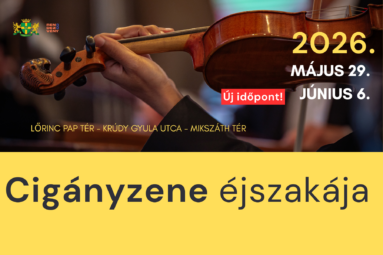 Cigányzene éjszakája Új időpont 2026. május 29. június 6. Lőrinc pap tér, Krúdy Gyula utca, Mikszáth Kálmán tér