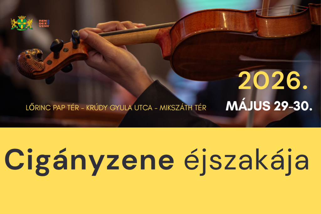 Cigányzene éjszakája 2026. május 29-30. Lőrinc pap tér, Krúdy Gyula utca, Mikszáth Kálmán tér  