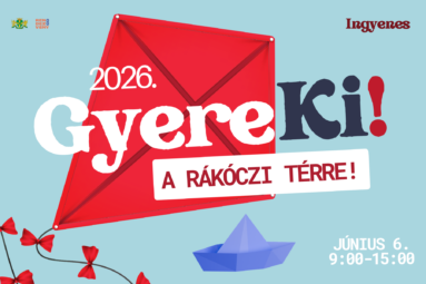 2026 GyereKi a Rákóczi térre! ingyenes június 6. 9.00-15.00
