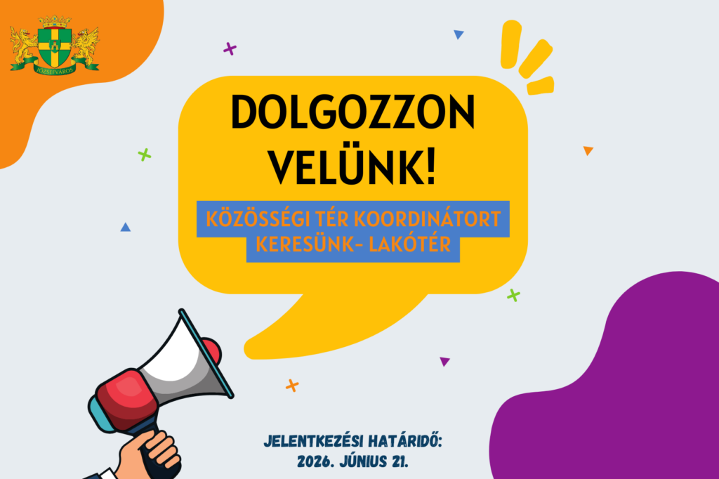 Dolgozzon velünk! Közösségi tér koordinátort keresünk- lakótér. Jelentkezési határidő 2026. június 21