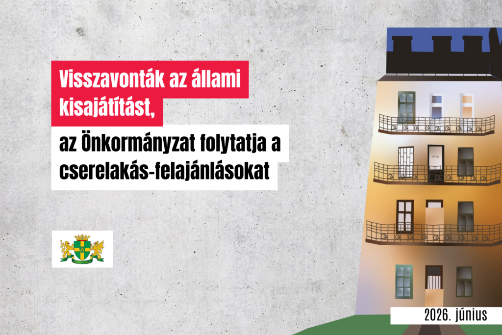 Visszavonták az állami kisajátítást, az Önkormányzat folytatja a cserelakás-felajánlásokat