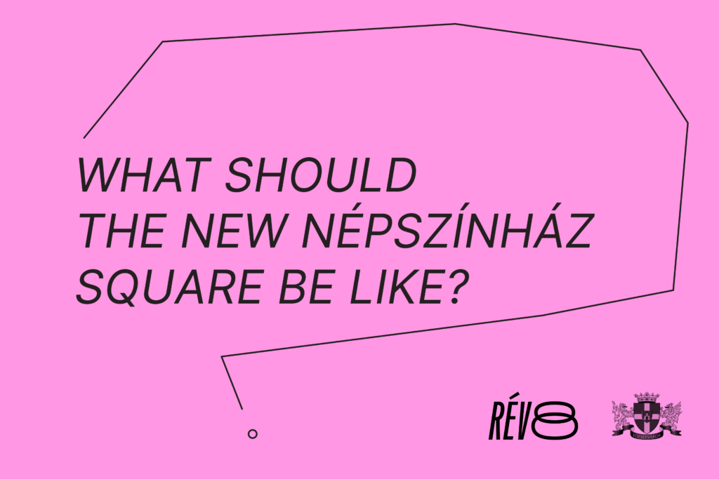 What Should the New Népszínház Square Be Like?