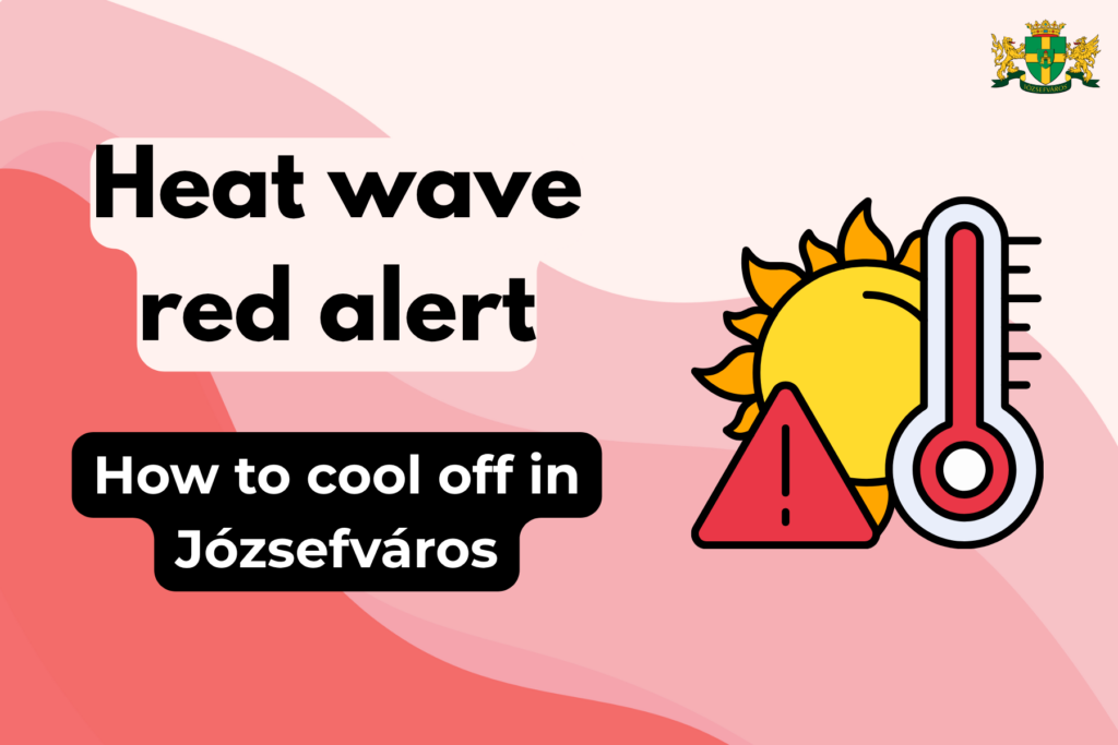 Heat wave red alert how to cool off in Józsefváros  