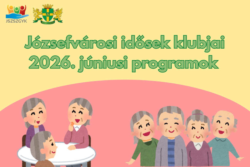 Józsefvárosi idősek klubjai 2026. júniusi programok  