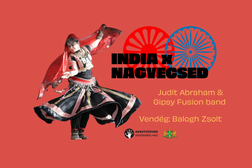 India X Nagyecsed Ábrahám Judit Gipsy fusion band Vendég: Balogh Zsolt  