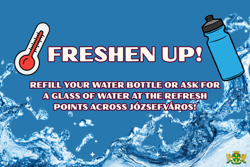 Freshen up! Refill your water bottle or ask for a glass of water at the refresh points across Józsefváros  