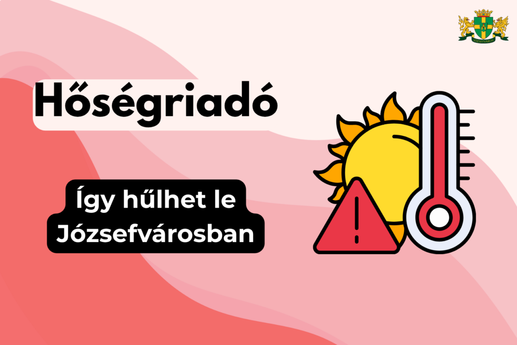 Hőségriadó Így hülhet le Józsefvárosban  